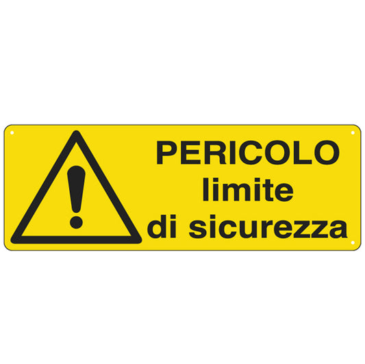 CARTELLO SEGNALATORE - PERICOLO LIMITE DI SICUREZZA